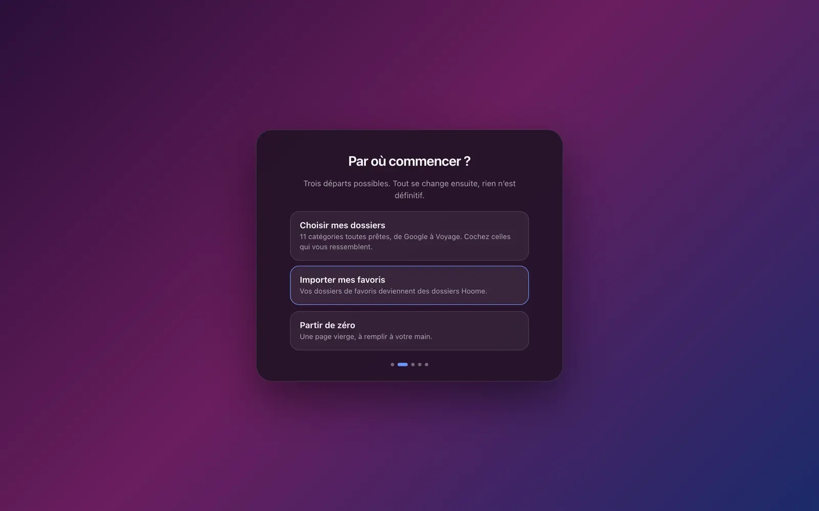 L’écran de premier lancement, étape « Par où commencer ? » : choisir mes dossiers, importer mes favoris, ou partir de zéro.